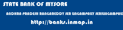 STATE BANK OF MYSORE  ANDHRA PRADESH RANGAREDDY SER LINGAMPALLY SERILINGAMPALLY  banks information 